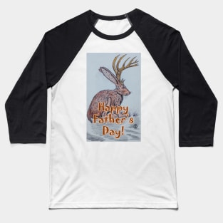 Happy Father's Day with a jackalope Baseball T-Shirt